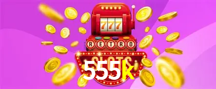 Descubra o Mundo do Cassino Online com 555k
