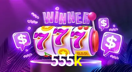 A Popularidade dos Caça-Níqueis no 555k